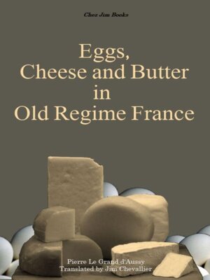 cover image of Eggs, Cheese and Butter in Old Regime France